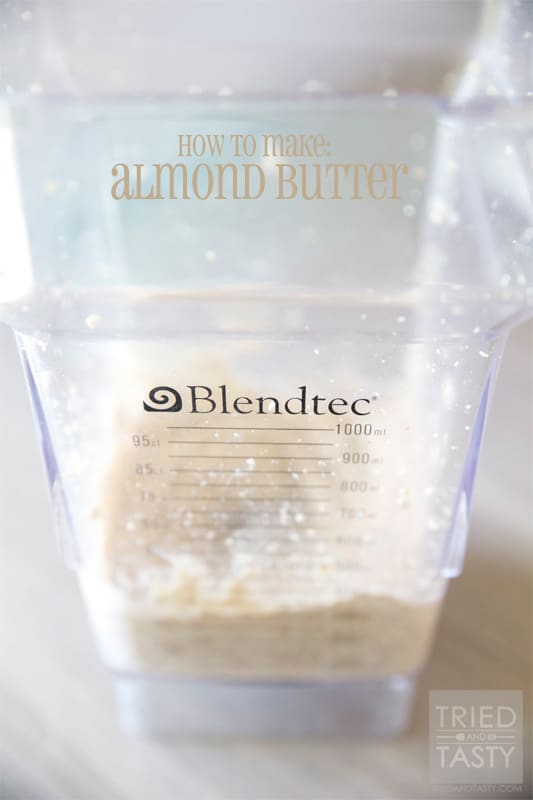 How To Make: Almond Butter // Tried and Tasty